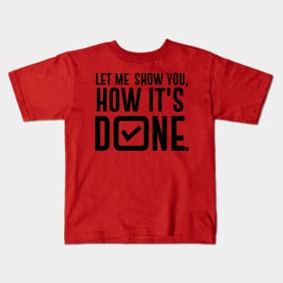 How it's done. Kids T-Shirt